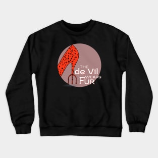 The de Vil Wears Fur (white text) Crewneck Sweatshirt